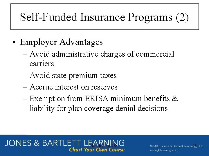 Self-Funded Insurance Programs (2) • Employer Advantages – Avoid administrative charges of commercial carriers