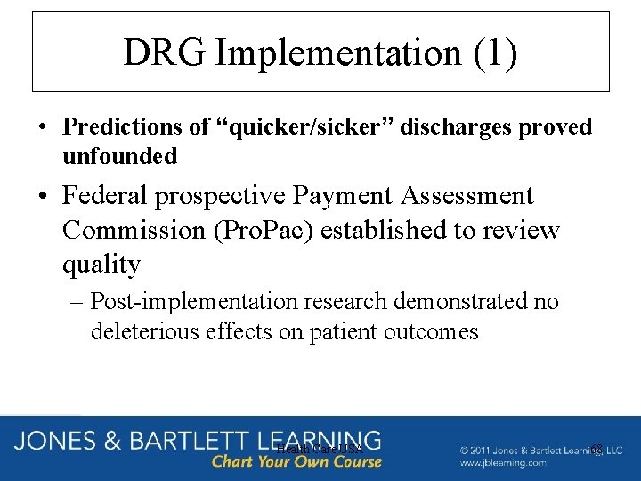 DRG Implementation (1) • Predictions of “quicker/sicker” discharges proved unfounded • Federal prospective Payment