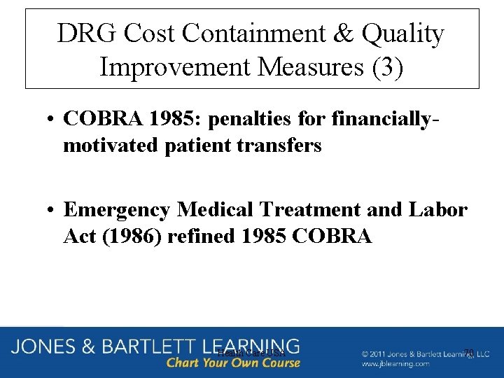 DRG Cost Containment & Quality Improvement Measures (3) • COBRA 1985: penalties for financiallymotivated