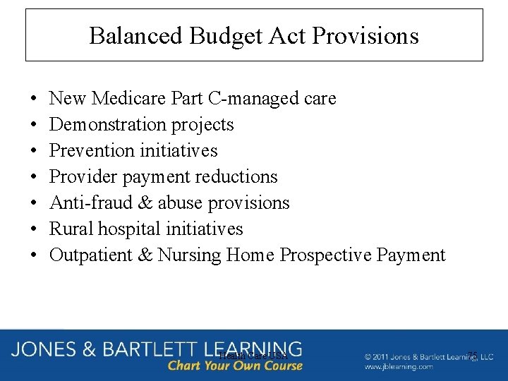 Balanced Budget Act Provisions • • New Medicare Part C-managed care Demonstration projects Prevention