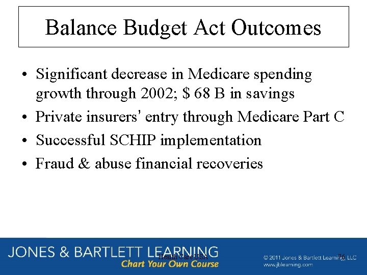 Balance Budget Act Outcomes • Significant decrease in Medicare spending growth through 2002; $