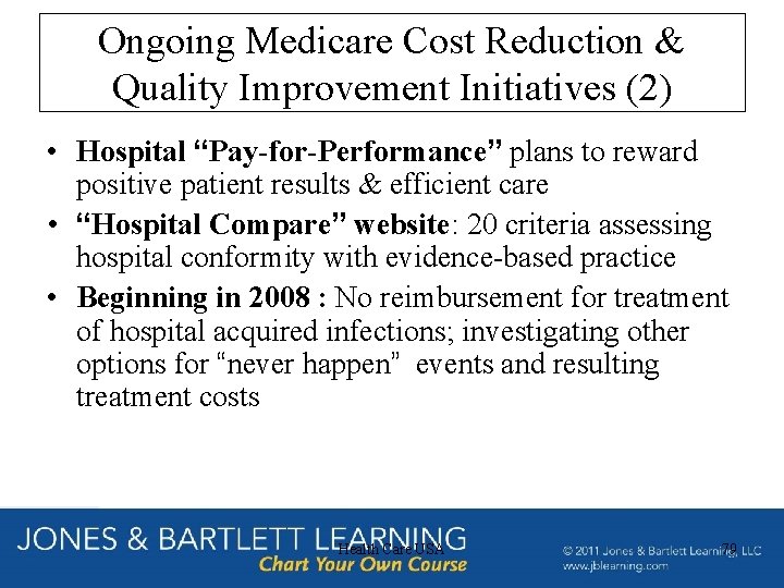 Ongoing Medicare Cost Reduction & Quality Improvement Initiatives (2) • Hospital “Pay-for-Performance” plans to