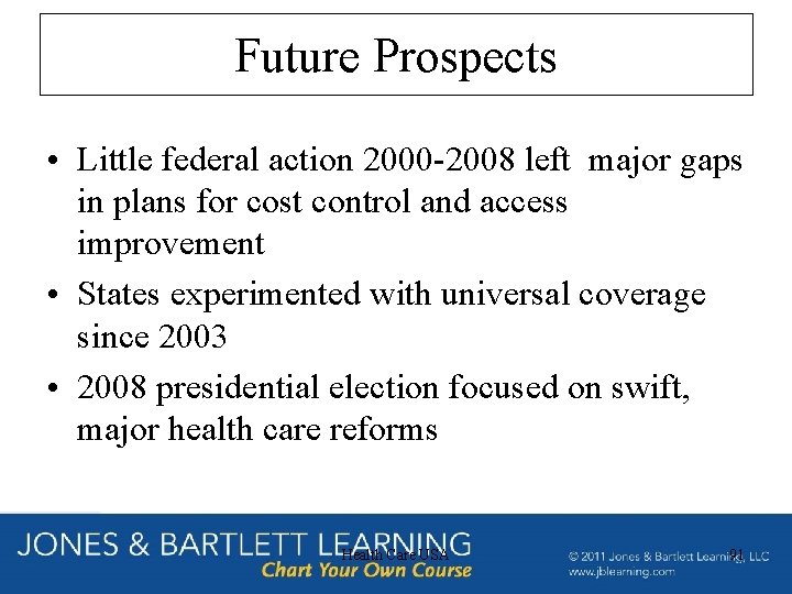 Future Prospects • Little federal action 2000 -2008 left major gaps in plans for