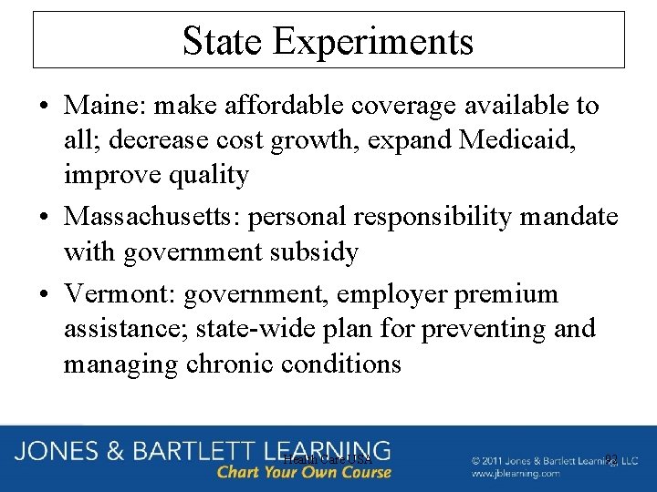 State Experiments • Maine: make affordable coverage available to all; decrease cost growth, expand