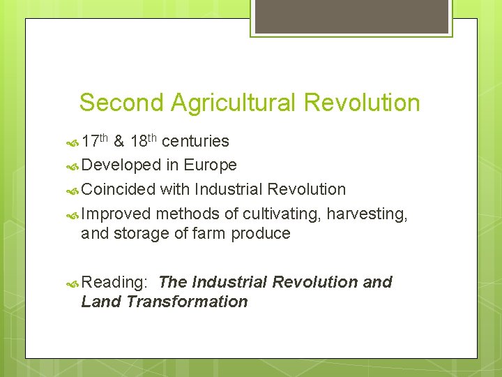 Second Agricultural Revolution 17 th & 18 th centuries Developed in Europe Coincided with