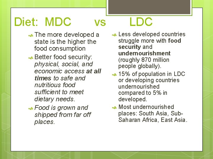 Diet: MDC The vs more developed a state is the higher the food consumption