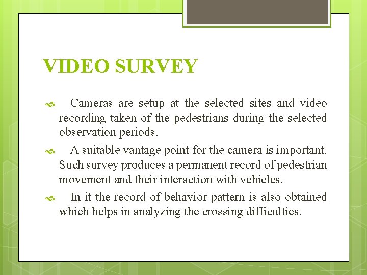 VIDEO SURVEY Cameras are setup at the selected sites and video recording taken of