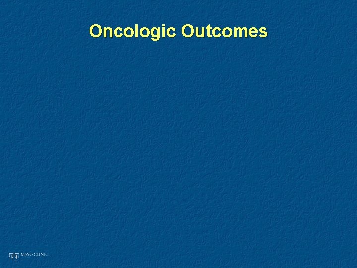 Oncologic Outcomes 