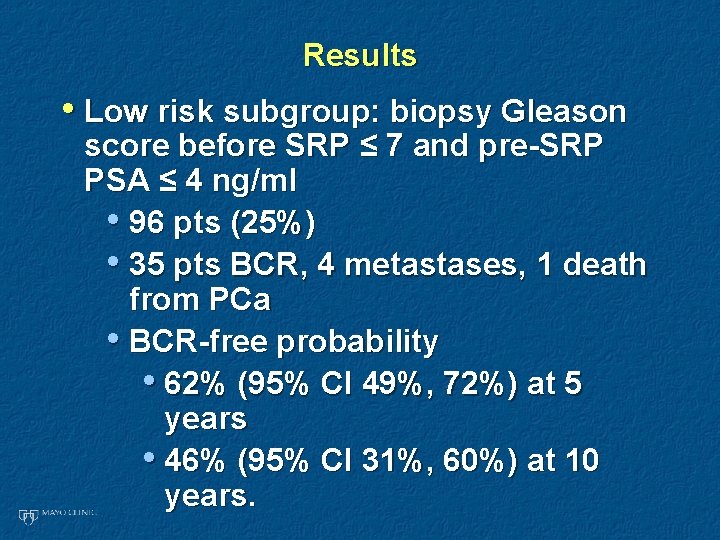 Results • Low risk subgroup: biopsy Gleason score before SRP ≤ 7 and pre-SRP