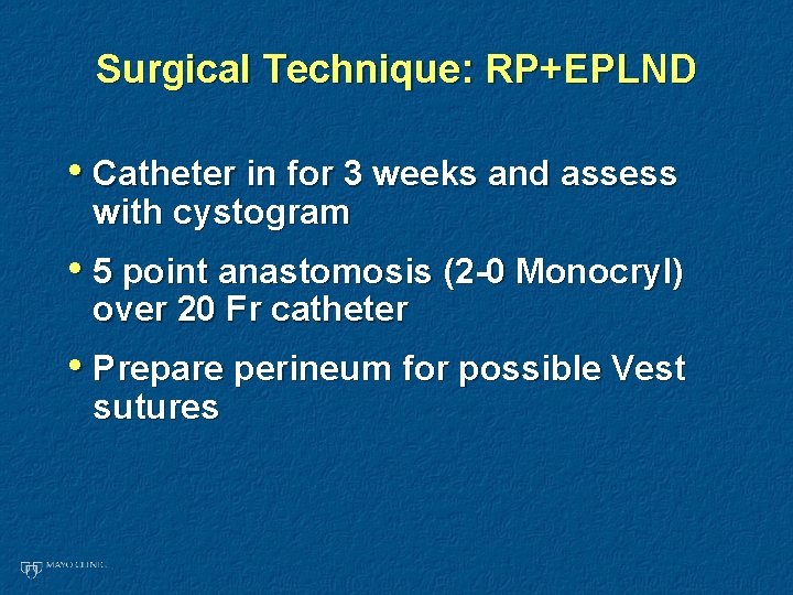Surgical Technique: RP+EPLND • Catheter in for 3 weeks and assess with cystogram •