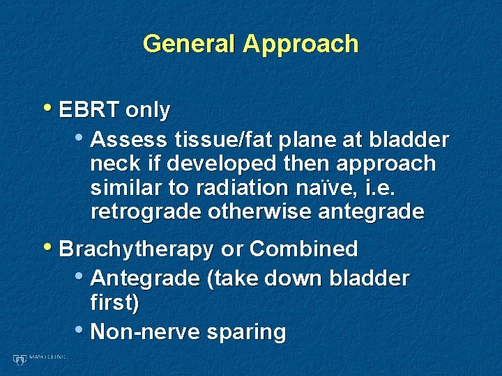 General Approach • EBRT only • Assess tissue/fat plane at bladder neck if developed