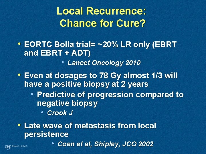 Local Recurrence: Chance for Cure? • EORTC Bolla trial= ~20% LR only (EBRT and