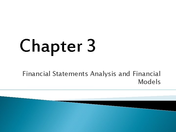 Chapter 3 Financial Statements Analysis and Financial Models 