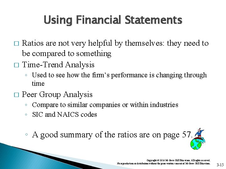 Using Financial Statements � � Ratios are not very helpful by themselves: they need