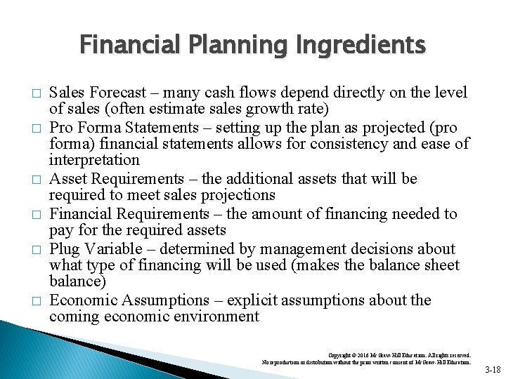 Financial Planning Ingredients � � � Sales Forecast – many cash flows depend directly