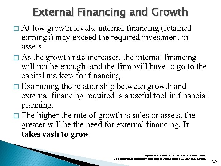 External Financing and Growth At low growth levels, internal financing (retained earnings) may exceed