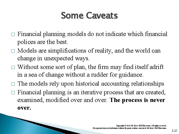 Some Caveats � � � Financial planning models do not indicate which financial polices