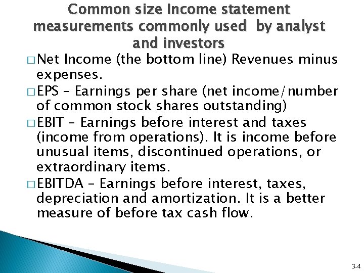 Common size Income statement measurements commonly used by analyst and investors � Net Income