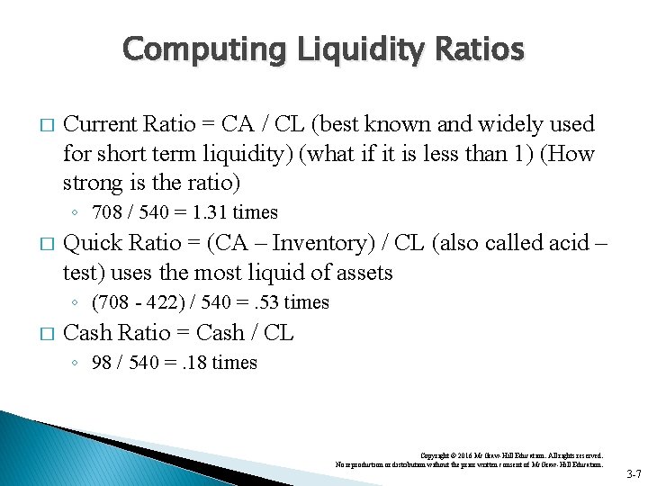 Computing Liquidity Ratios � Current Ratio = CA / CL (best known and widely