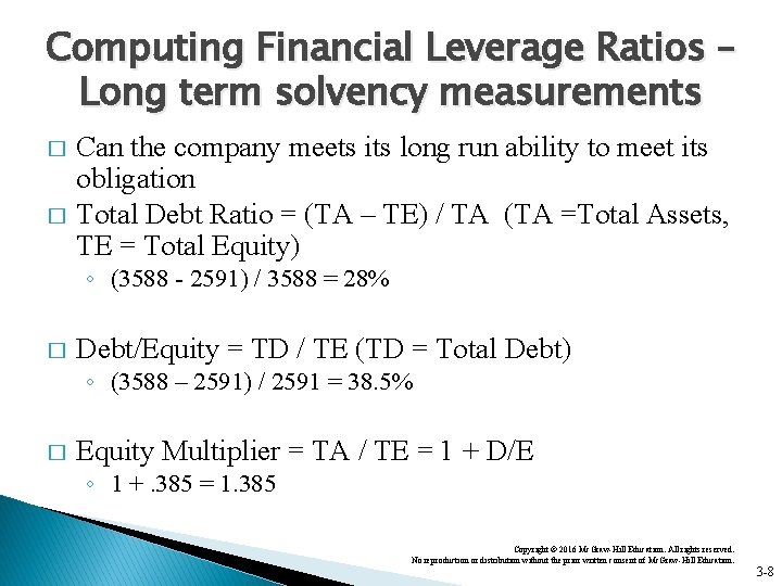 Computing Financial Leverage Ratios – Long term solvency measurements � � Can the company