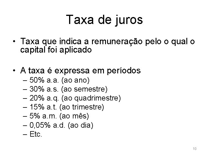Taxa de juros • Taxa que indica a remuneração pelo o qual o capital