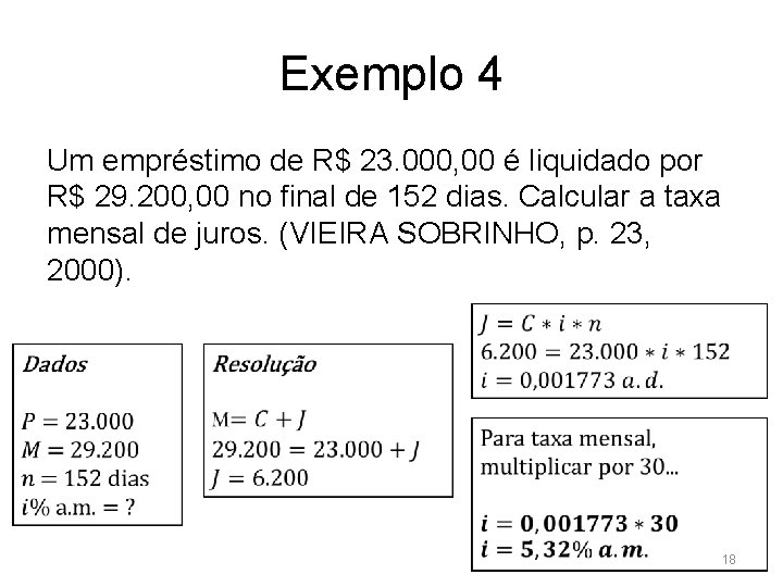 Exemplo 4 Um empréstimo de R$ 23. 000, 00 é liquidado por R$ 29.