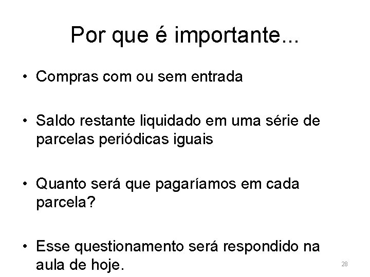 Por que é importante. . . • Compras com ou sem entrada • Saldo