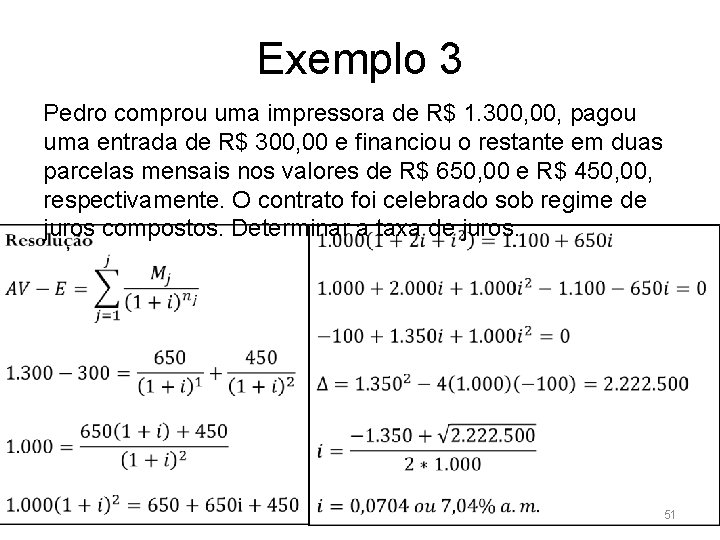 Exemplo 3 Pedro comprou uma impressora de R$ 1. 300, pagou uma entrada de