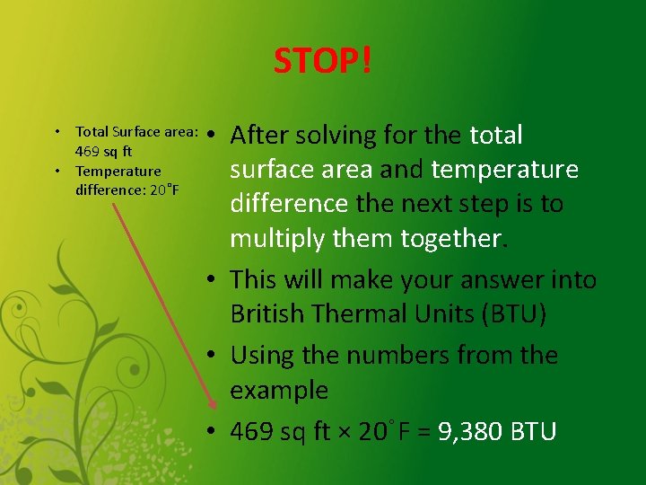 STOP! • Total Surface area: 469 sq ft • Temperature difference: 20˚F • After