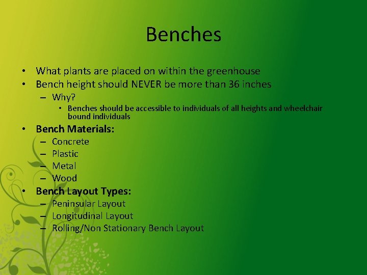 Benches • What plants are placed on within the greenhouse • Bench height should