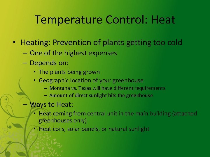 Temperature Control: Heat • Heating: Prevention of plants getting too cold – One of