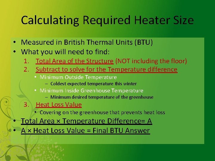Calculating Required Heater Size • Measured in British Thermal Units (BTU) • What you