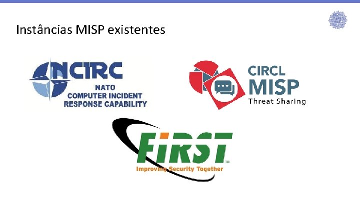 Instâncias MISP existentes Instâncias MISP existentes