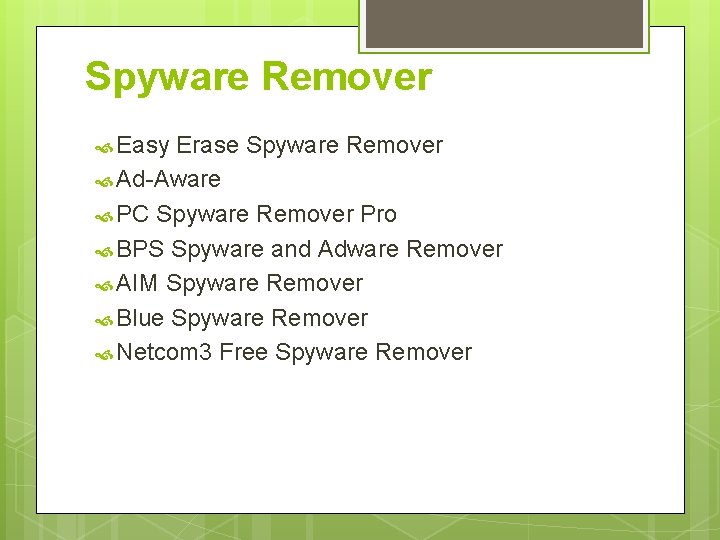 Spyware Remover Easy Erase Spyware Remover Ad-Aware PC Spyware Remover Pro BPS Spyware and