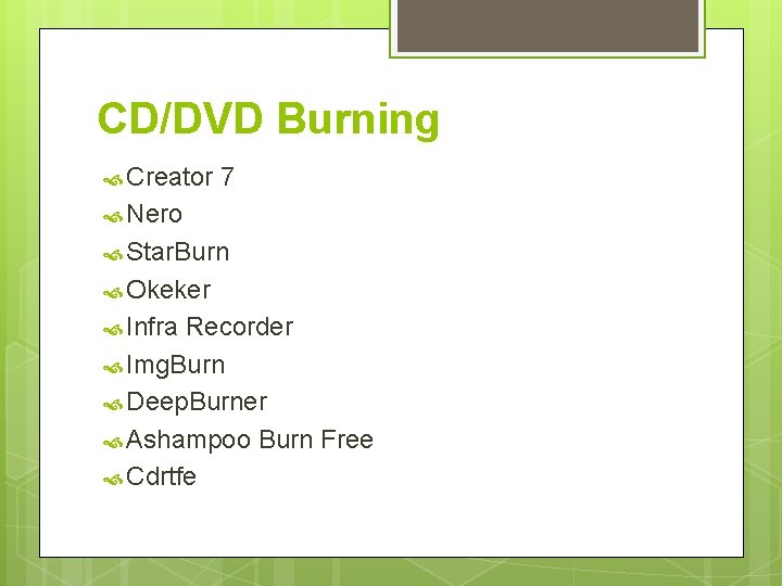 CD/DVD Burning Creator 7 Nero Star. Burn Okeker Infra Recorder Img. Burn Deep. Burner