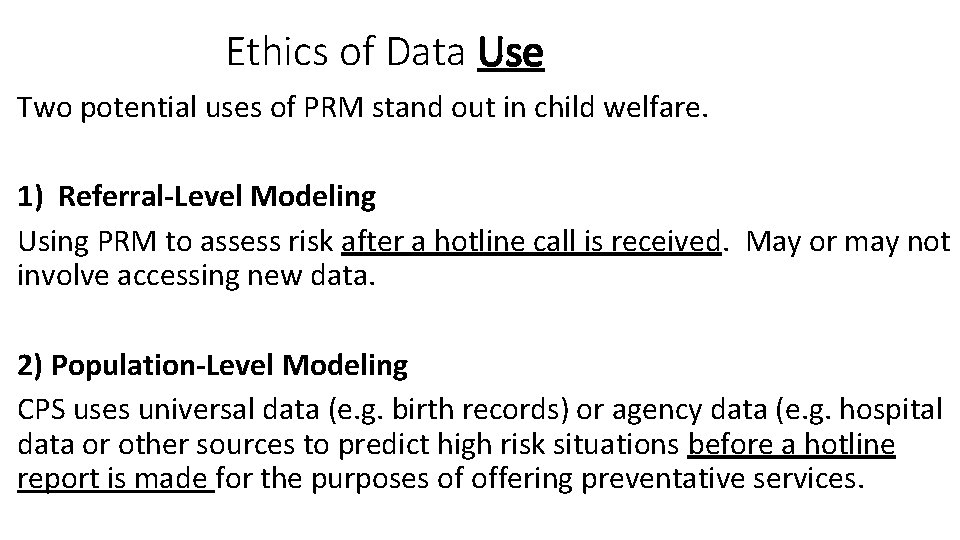 Ethics of Data Use Two potential uses of PRM stand out in child welfare.