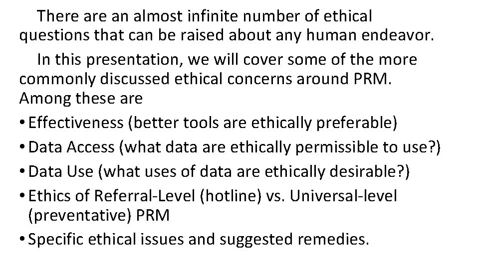 There an almost infinite number of ethical questions that can be raised about any