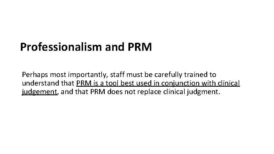 Professionalism and PRM Perhaps most importantly, staff must be carefully trained to understand that