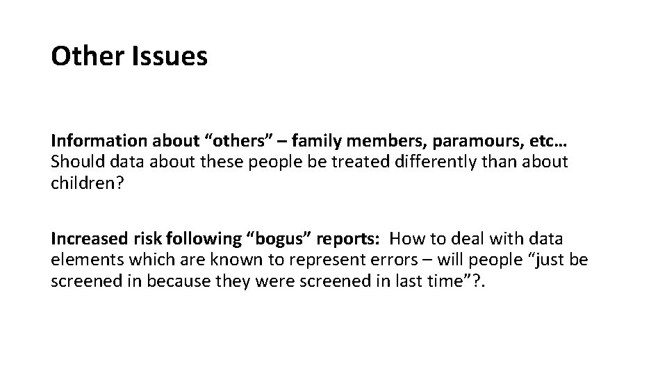 Other Issues Information about “others” – family members, paramours, etc… Should data about these