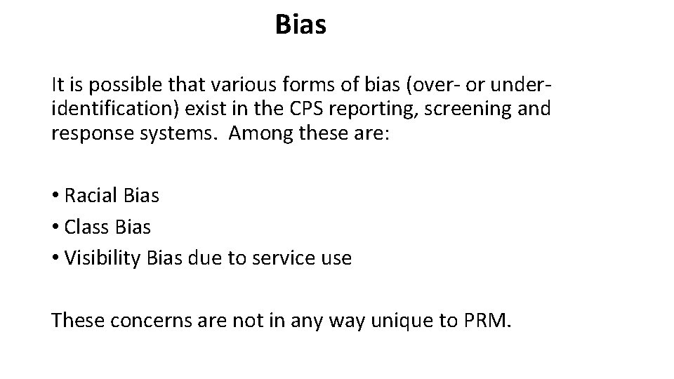 Bias It is possible that various forms of bias (over- or underidentification) exist in