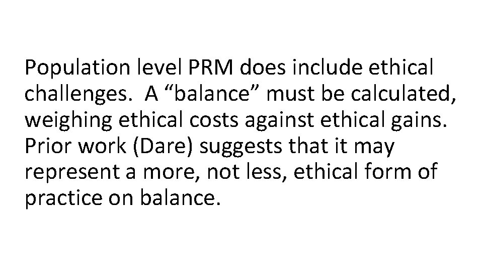 Population level PRM does include ethical challenges. A “balance” must be calculated, weighing ethical