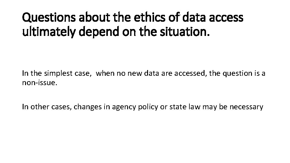 Questions about the ethics of data access ultimately depend on the situation. In the