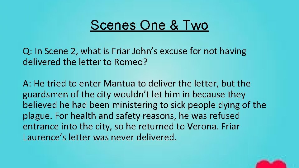 Scenes One & Two Q: In Scene 2, what is Friar John’s excuse for