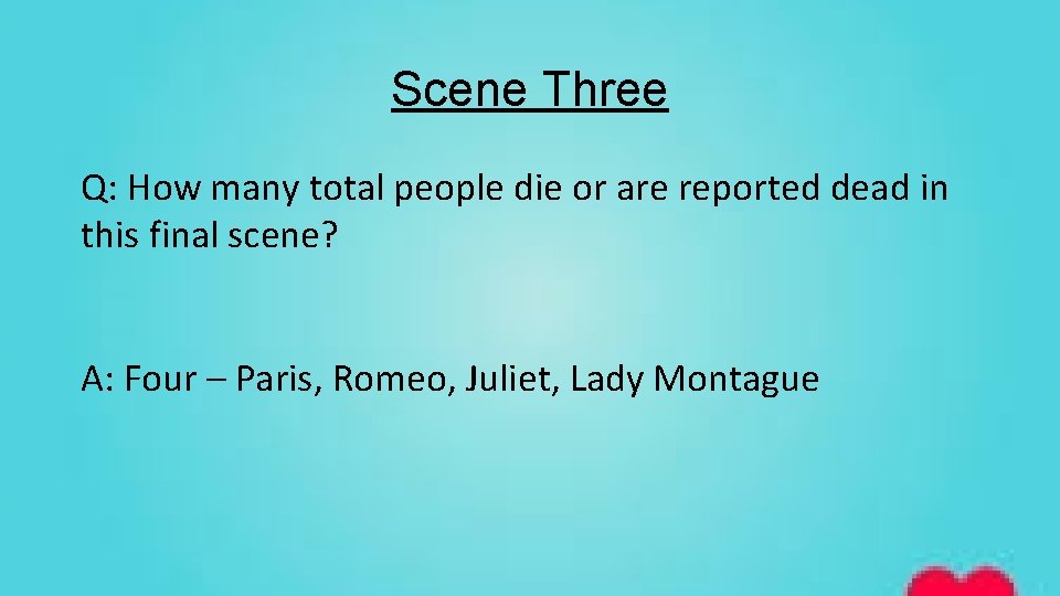 Scene Three Q: How many total people die or are reported dead in this
