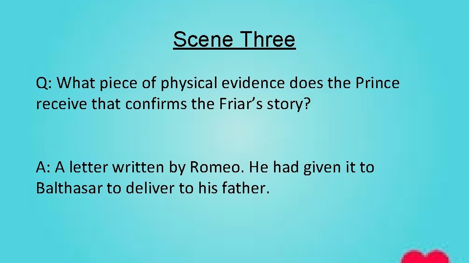 Scene Three Q: What piece of physical evidence does the Prince receive that confirms