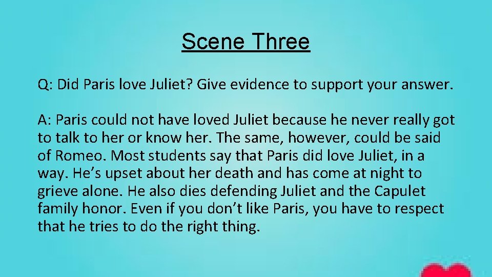 Scene Three Q: Did Paris love Juliet? Give evidence to support your answer. A:
