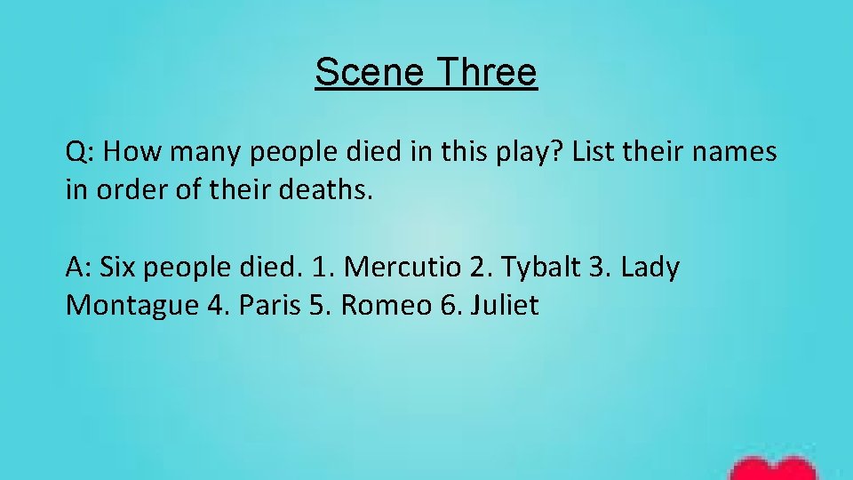Scene Three Q: How many people died in this play? List their names in