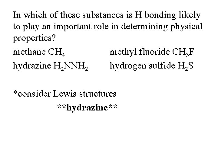 In which of these substances is H bonding likely to play an important role