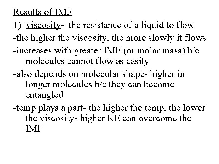 Results of IMF 1) viscosity- the resistance of a liquid to flow -the higher