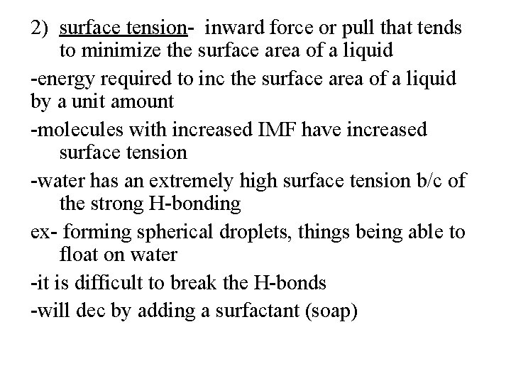 2) surface tension- inward force or pull that tends to minimize the surface area